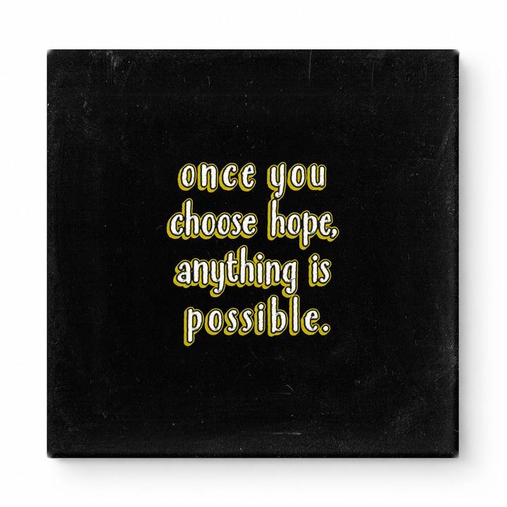 Once You Choose Hope, Anything Is Possible — Distressed Chalkboard
