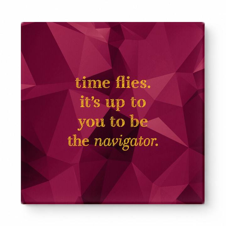 Time Flies. It's up to You to Be the Navigator — Chalkboard Lettering