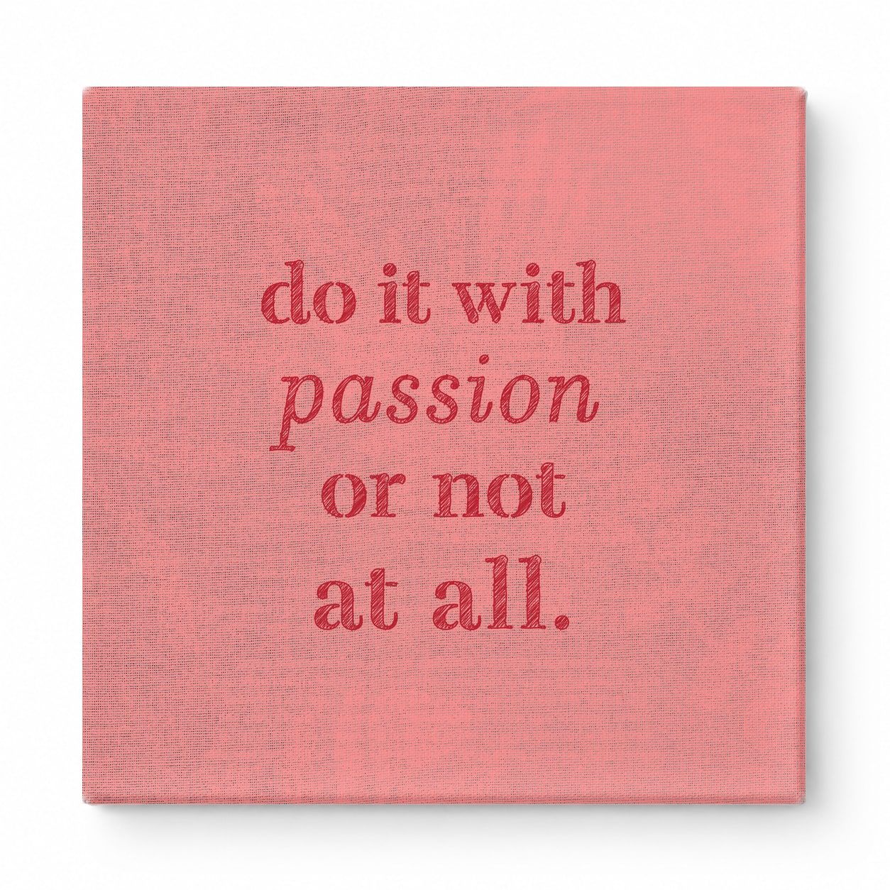 Do It with Passion or Not at All — Distressed Linen Texture