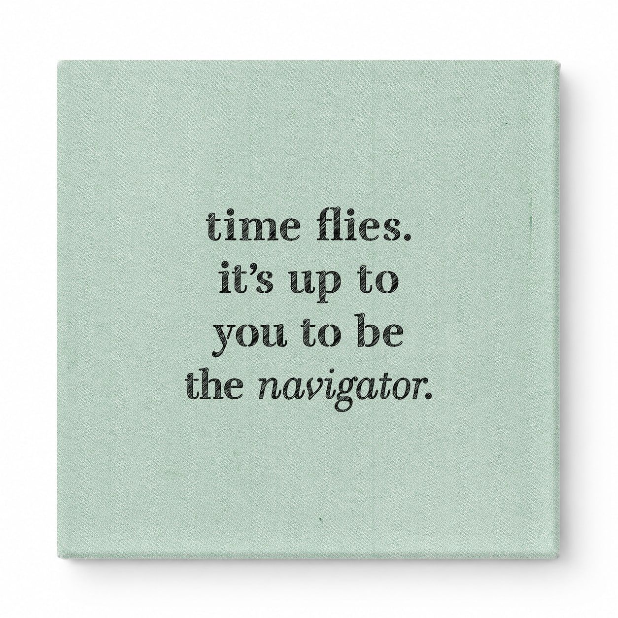 Time Flies. It's up to You to Be the Navigator — Chalkboard Lettering