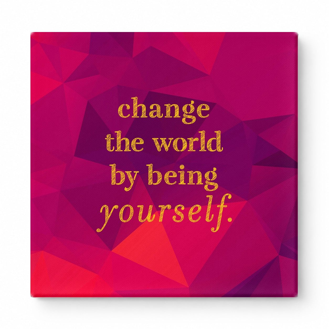 Change the World by Being Yourself — Worn Fabric Texture