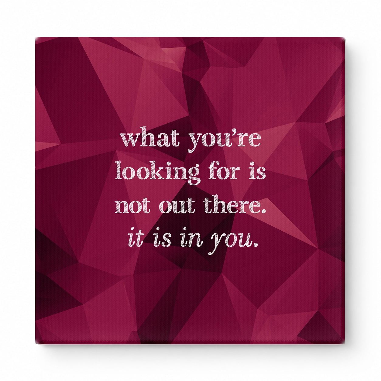What You're Looking for Is Not Out There. It Is in You — Geometric Faceted Crystal