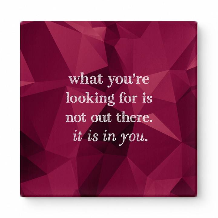 What You're Looking for Is Not Out There. It Is in You — Geometric Faceted Crystal