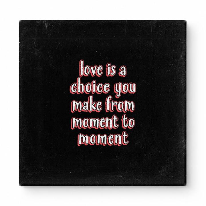 Love Is a Choice You Make From Moment to Moment — Chalkboard Lettering