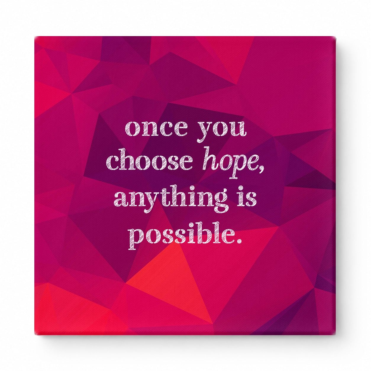 Once You Choose Hope, Anything Is Possible — Distressed Chalkboard