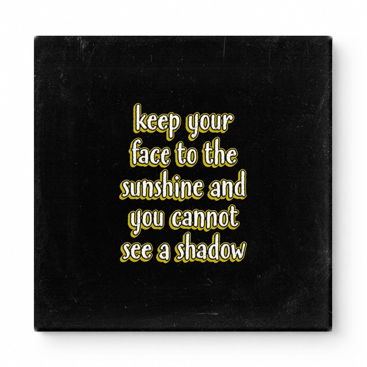 Keep Your Face to the Sunshine and You Cannot See a Shadow — Chalkboard Lettering