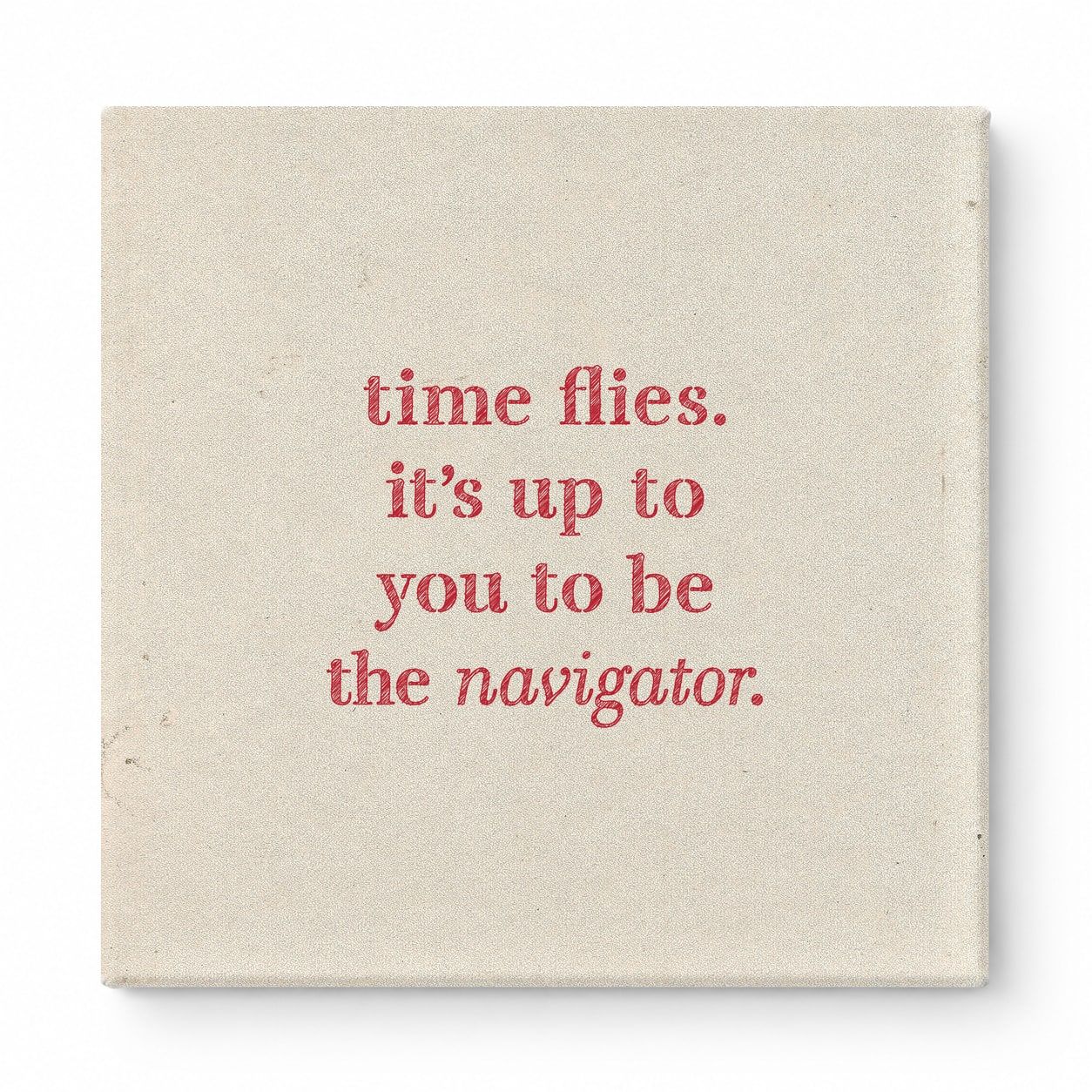 Time Flies. It's up to You to Be the Navigator — Chalkboard Lettering