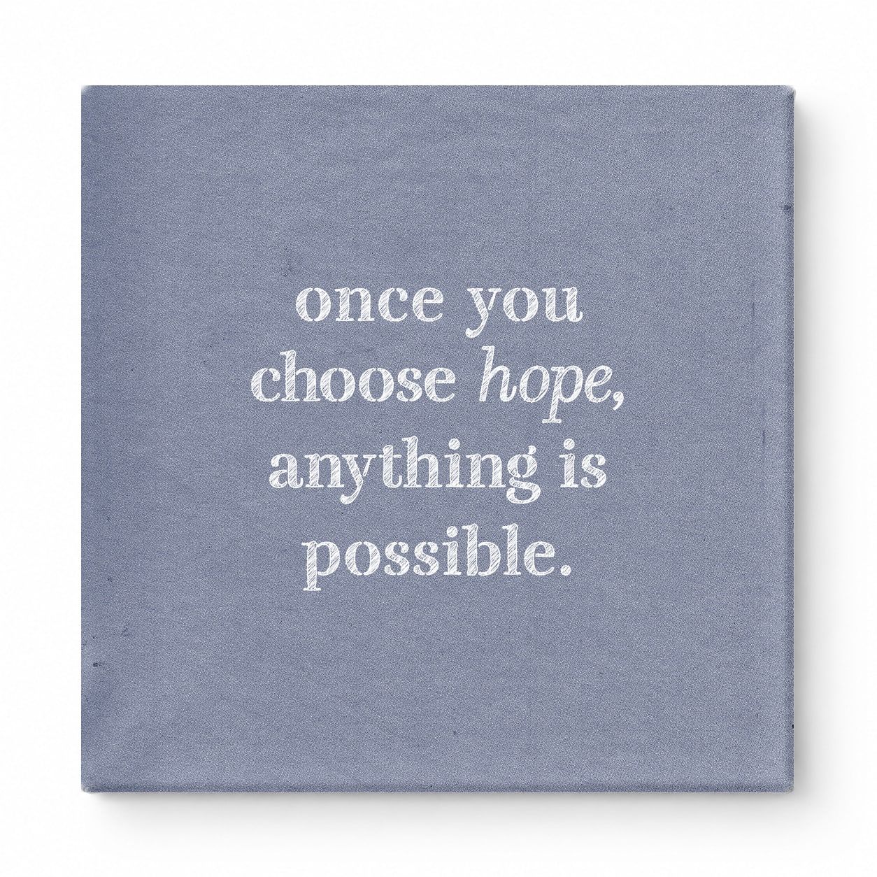 Once You Choose Hope, Anything Is Possible — Distressed Chalkboard