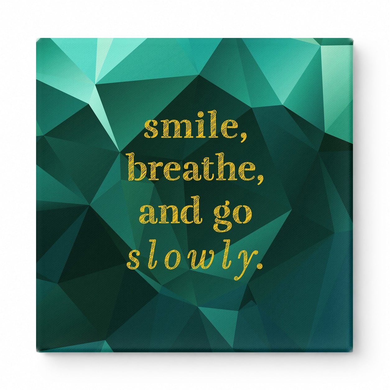 Smile, Breathe, and Go Slowly — Geometric Low-Poly