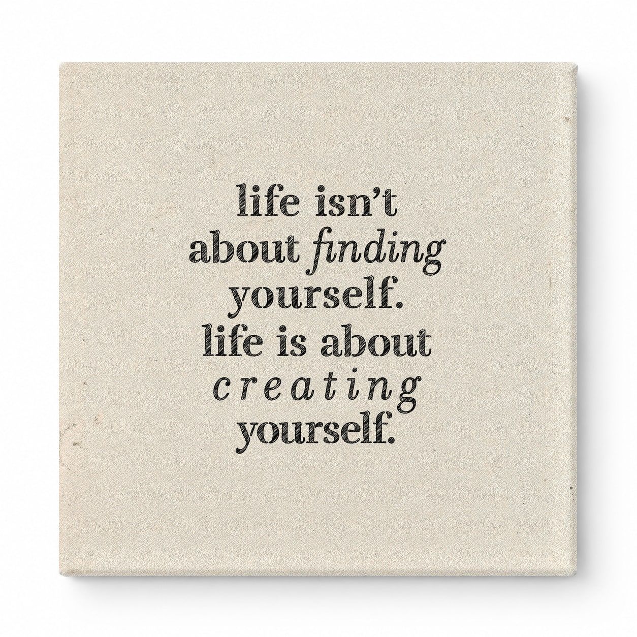 Life Isn't About Finding Yourself. Life Is About Creating Yourself — Geometric Polygon Facets