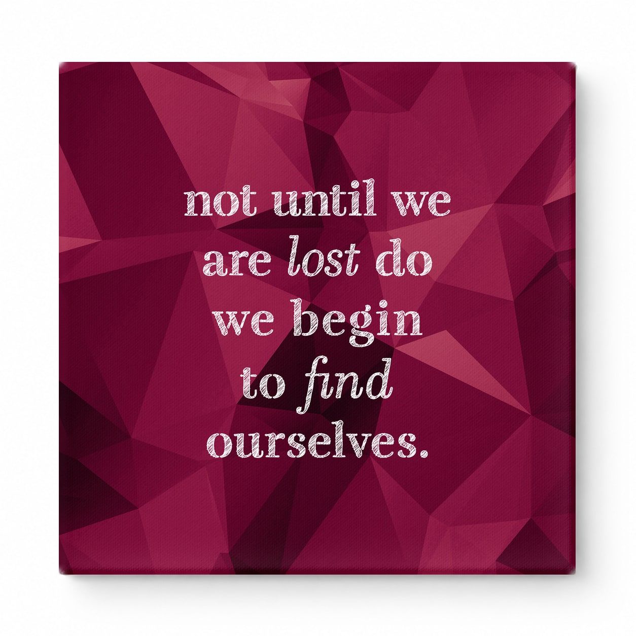 Not Until We Are Lost Do We Begin to Find Ourselves — Aged Linen Texture