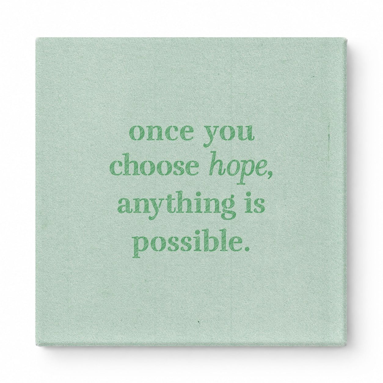 Once You Choose Hope, Anything Is Possible — Distressed Chalkboard