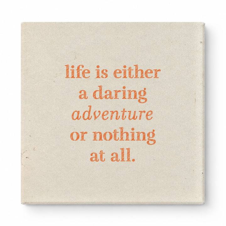 Life Is Either a Daring Adventure or Nothing at All — Aged Linen Texture