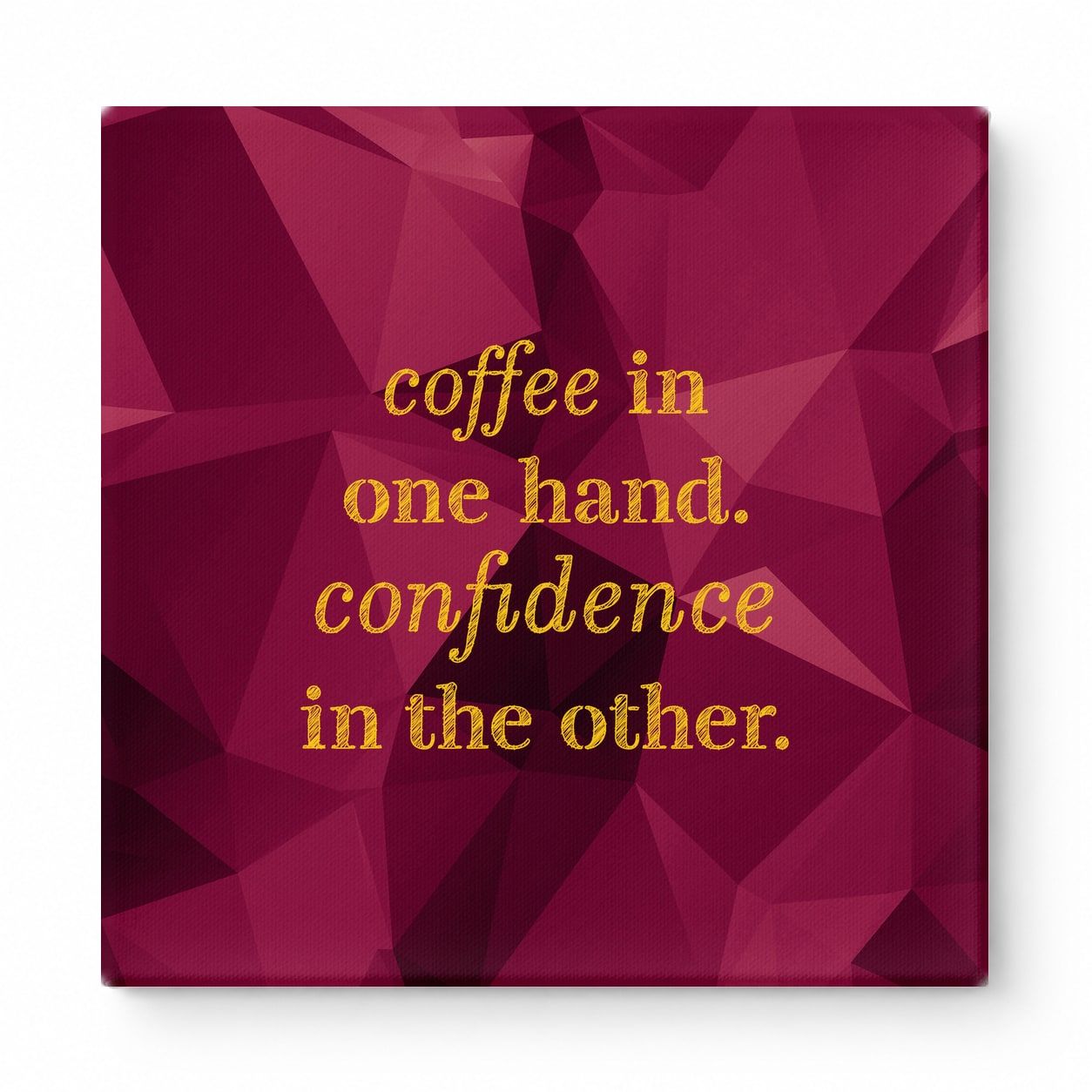 Coffee in One Hand. Confidence in the Other — Geometric Polygon Mosaic
