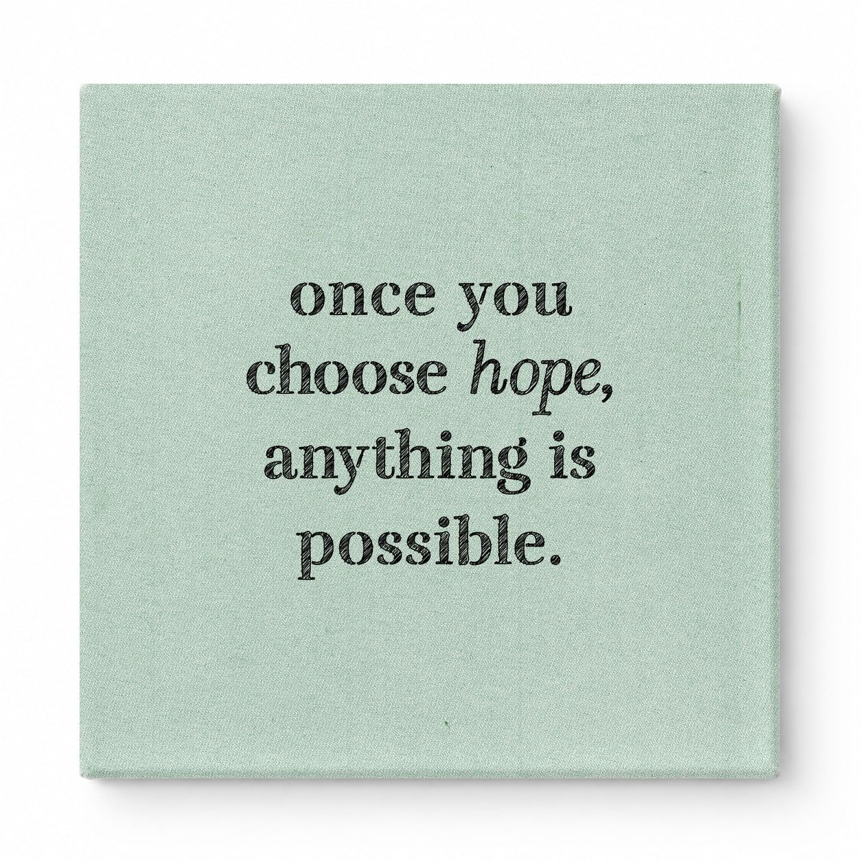 Once You Choose Hope, Anything Is Possible — Distressed Chalkboard