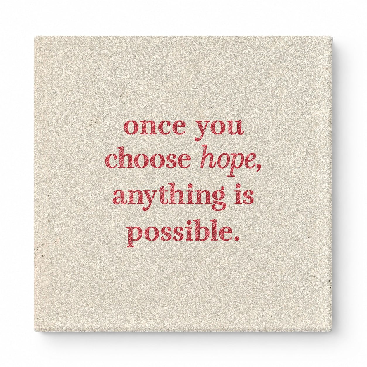 Once You Choose Hope, Anything Is Possible — Distressed Chalkboard