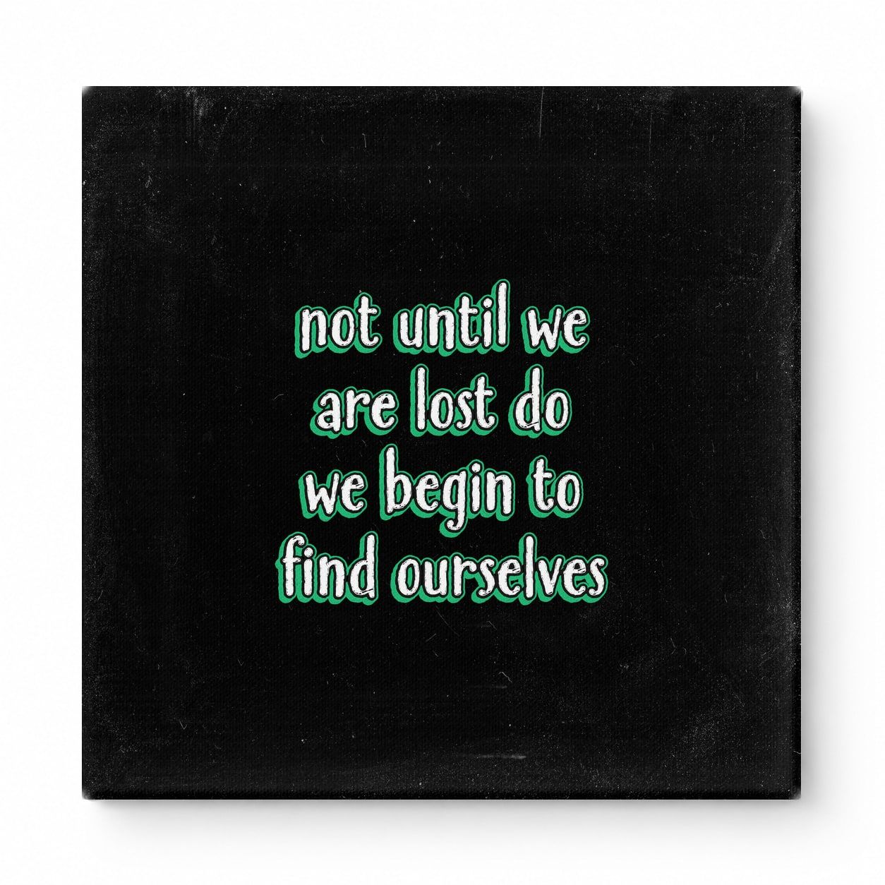 Not Until We Are Lost Do We Begin to Find Ourselves — Aged Linen Texture