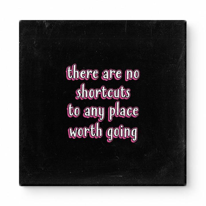 There Are No Shortcuts to Any Place Worth Going — Distressed Chalkboard
