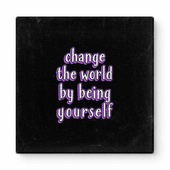 Change the World by Being Yourself — Worn Fabric Texture