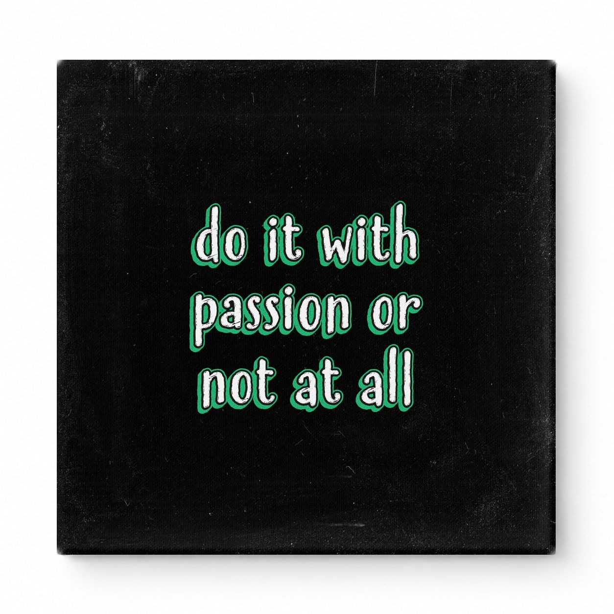 Do It with Passion or Not at All — Distressed Linen Texture