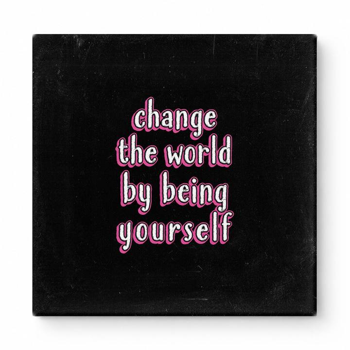 Change the World by Being Yourself — Worn Fabric Texture