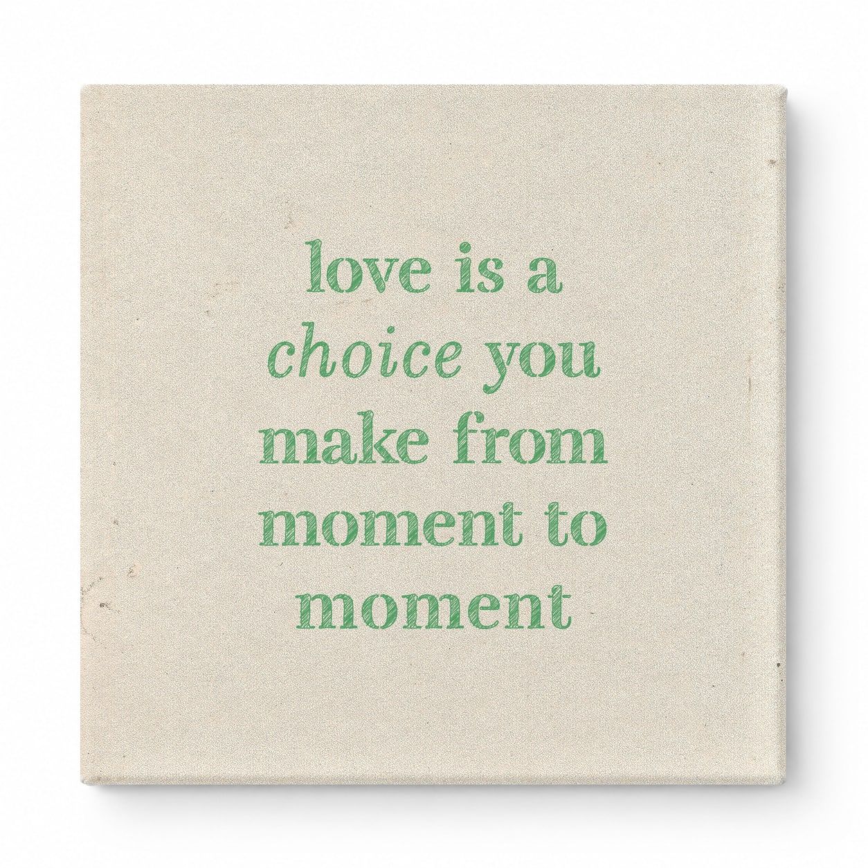 Love Is a Choice You Make From Moment to Moment — Chalkboard Lettering