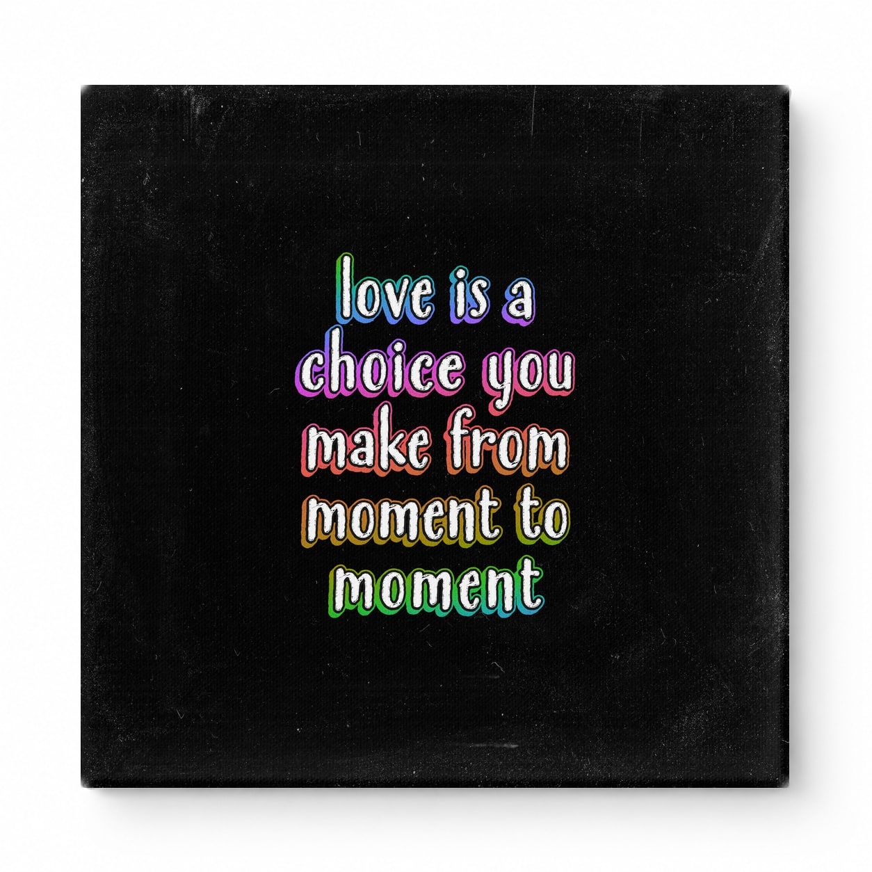 Love Is a Choice You Make From Moment to Moment — Chalkboard Lettering