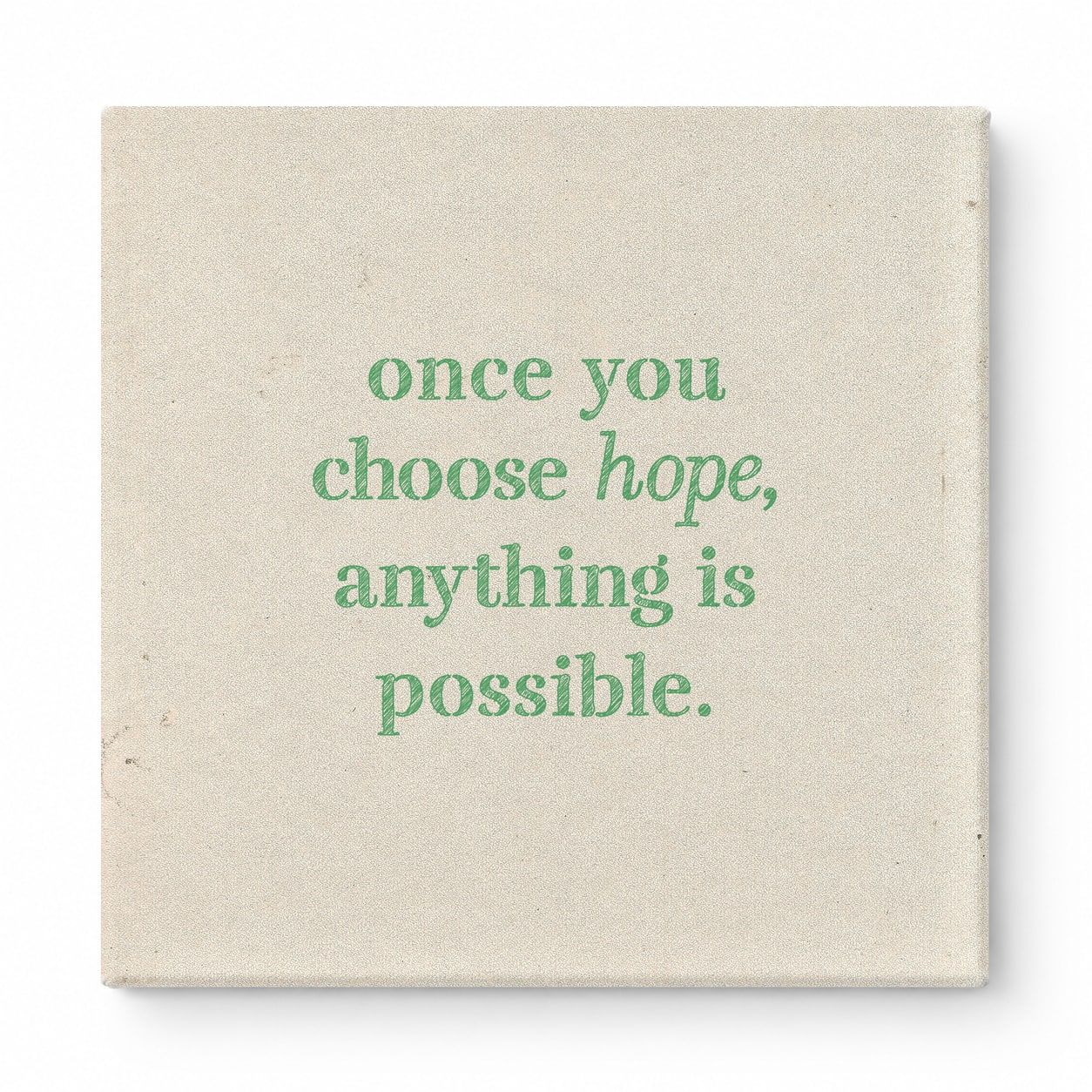 Once You Choose Hope, Anything Is Possible — Distressed Chalkboard