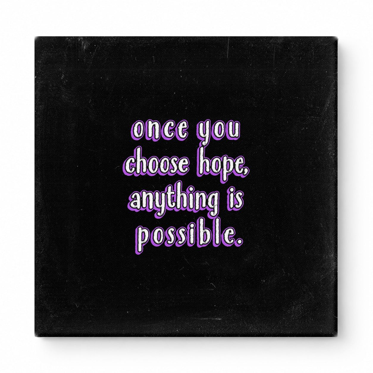 Once You Choose Hope, Anything Is Possible — Distressed Chalkboard