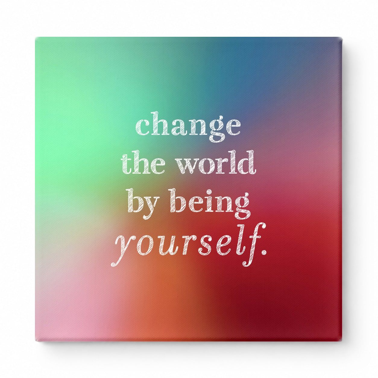Change the World by Being Yourself — Worn Fabric Texture