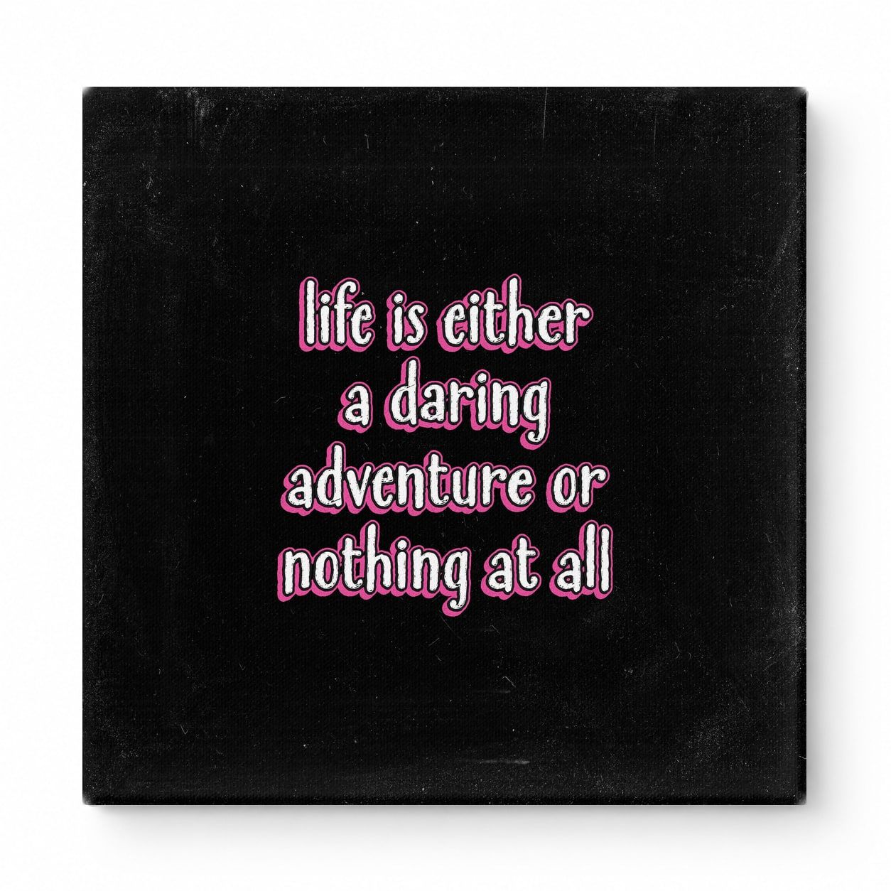 Life Is Either a Daring Adventure or Nothing at All — Aged Linen Texture
