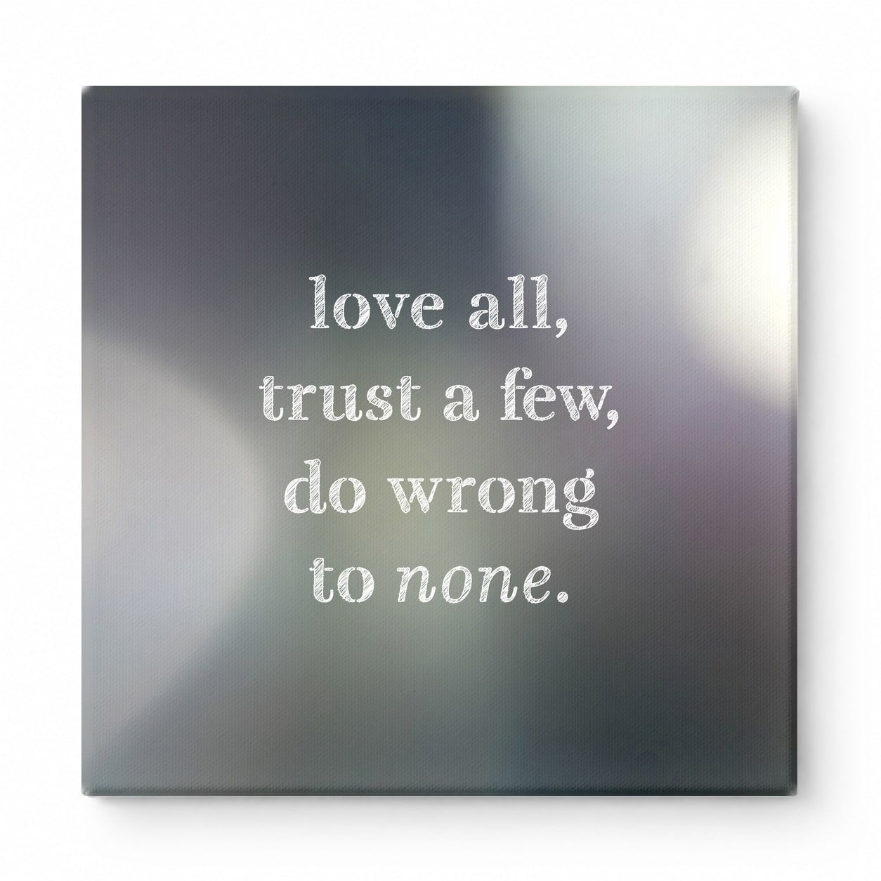 Love All, Trust a Few, Do Wrong to None — Chalkboard Lettering