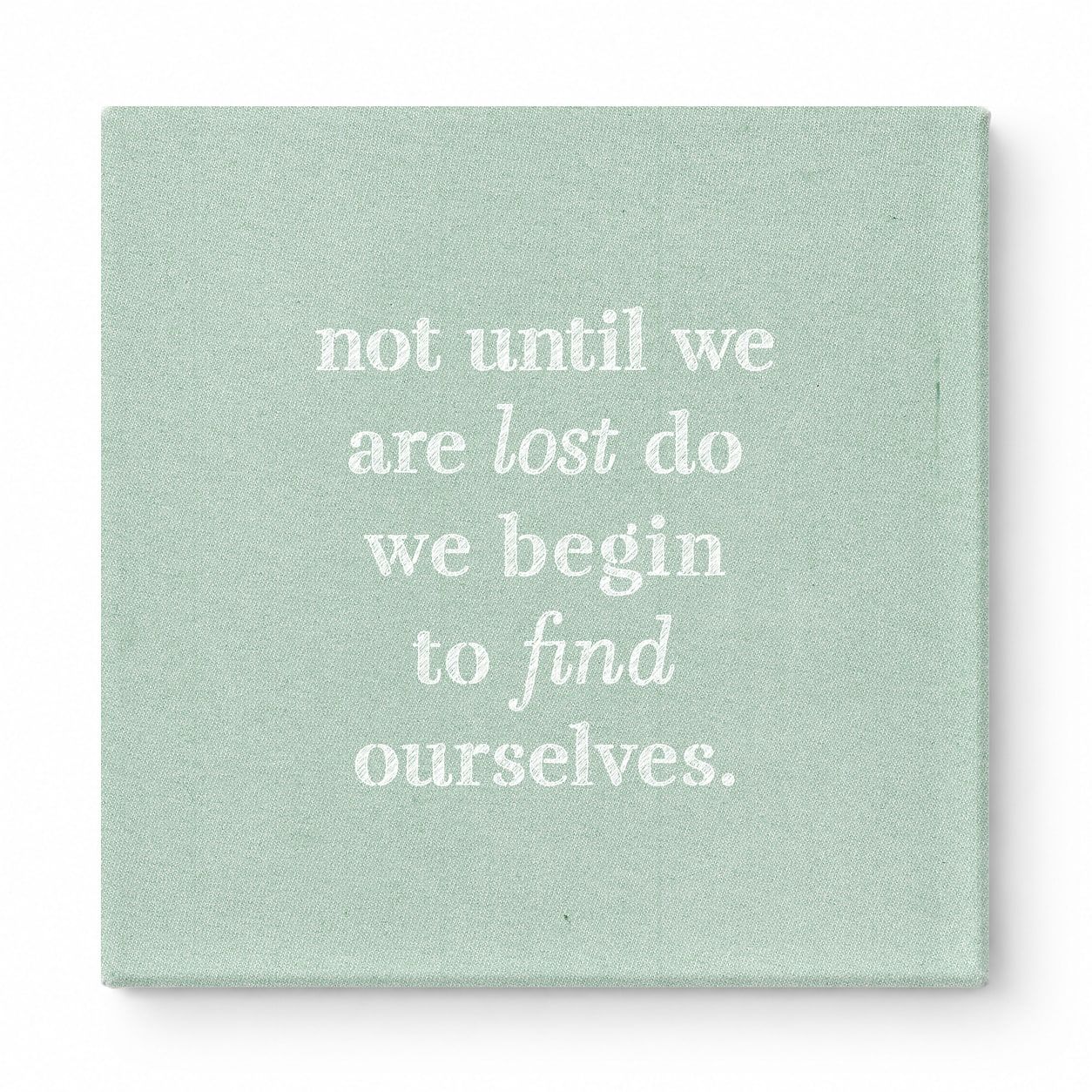 Not Until We Are Lost Do We Begin to Find Ourselves — Aged Linen Texture