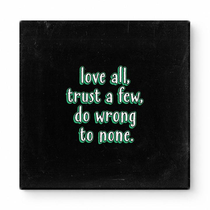 Love All, Trust a Few, Do Wrong to None — Chalkboard Lettering