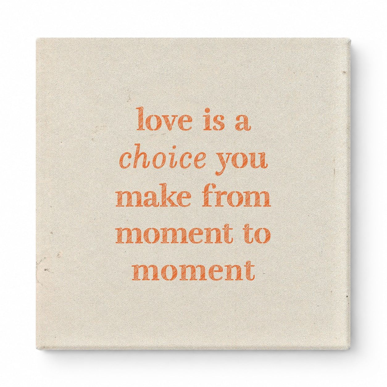 Love Is a Choice You Make From Moment to Moment — Chalkboard Lettering