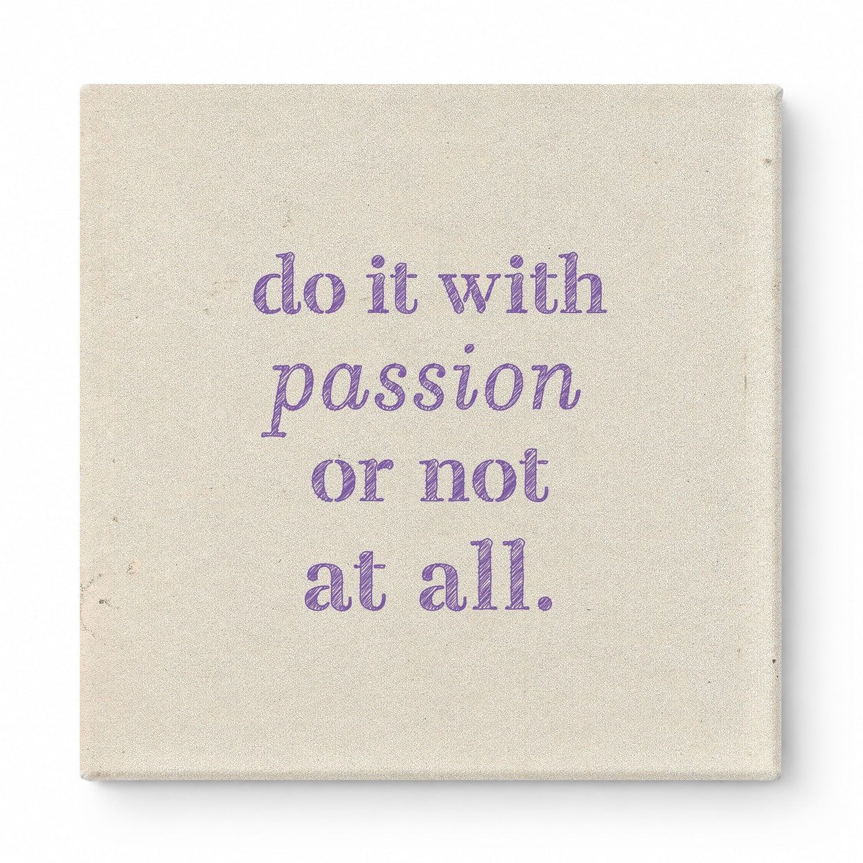 Do It with Passion or Not at All — Distressed Linen Texture