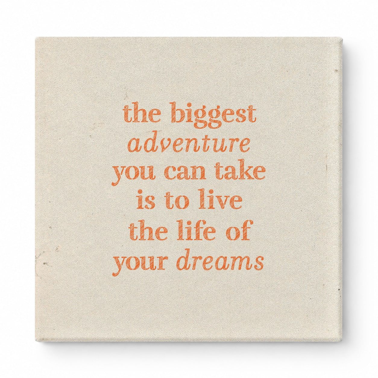 The Biggest Adventure You Can Take Is to Live the Life of Your Dreams — Distressed Chalkboard