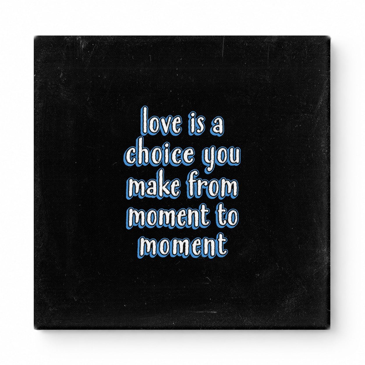 Love Is a Choice You Make From Moment to Moment — Chalkboard Lettering