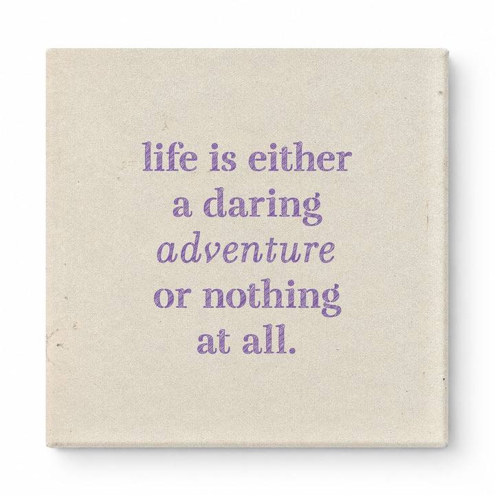Life Is Either a Daring Adventure or Nothing at All — Aged Linen Texture