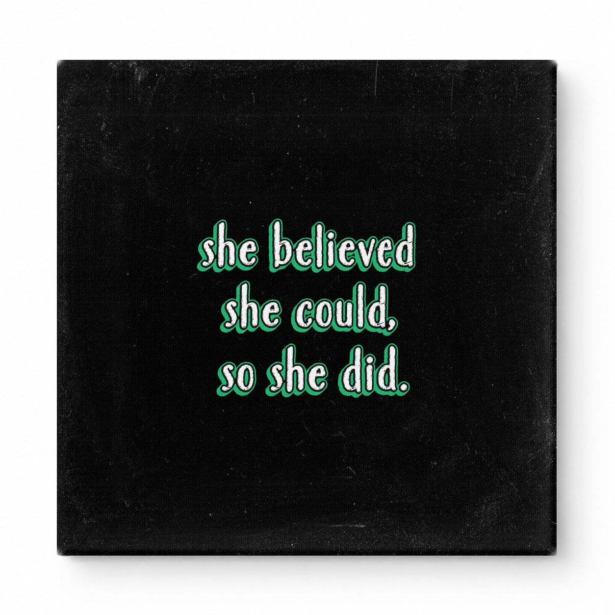 She Believed She Could, So She Did — Distressed Chalkboard