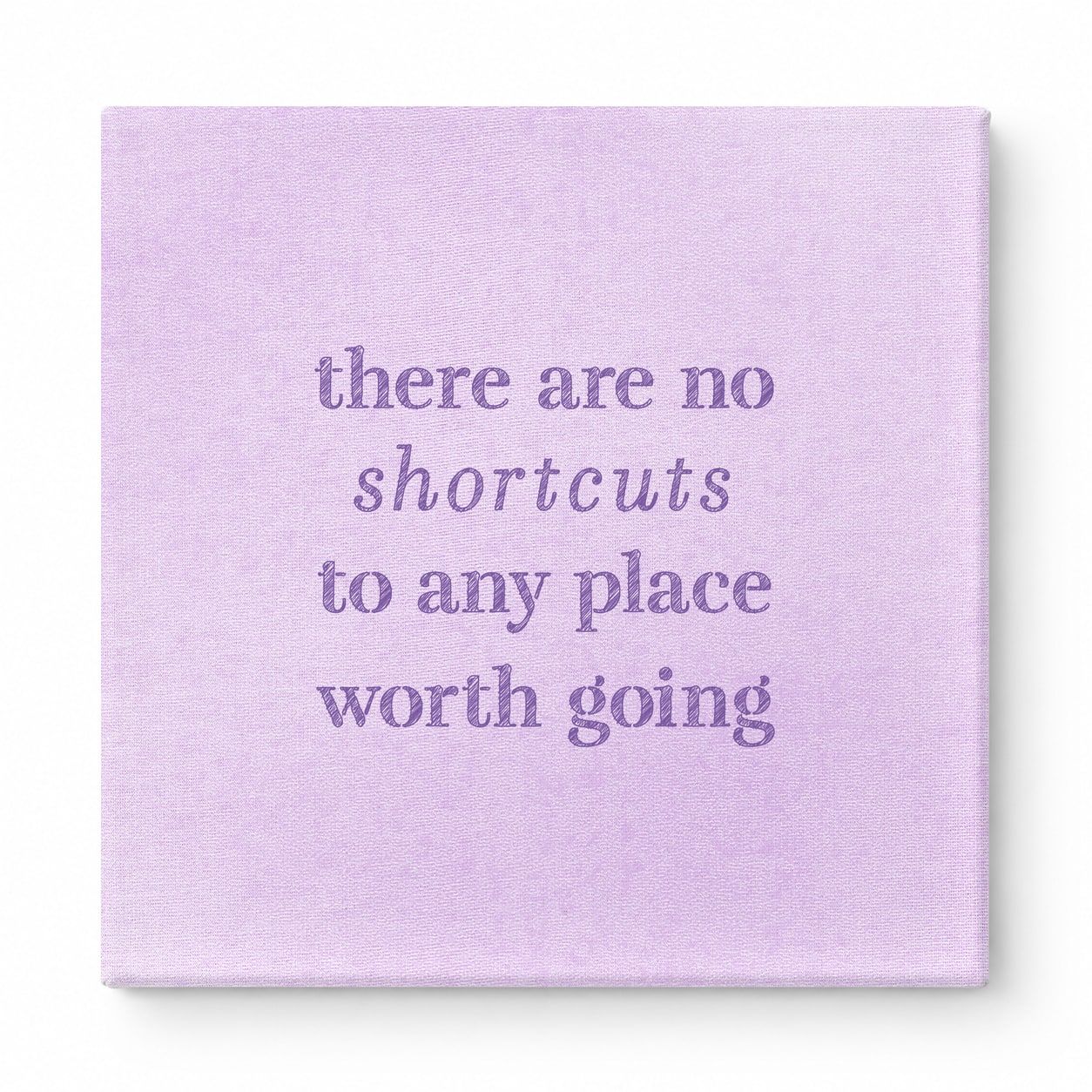 There Are No Shortcuts to Any Place Worth Going — Distressed Chalkboard