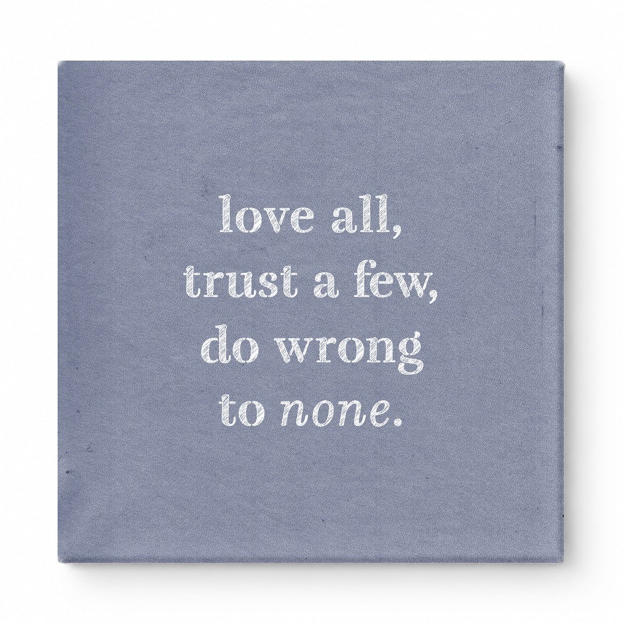 Love All, Trust a Few, Do Wrong to None — Chalkboard Lettering