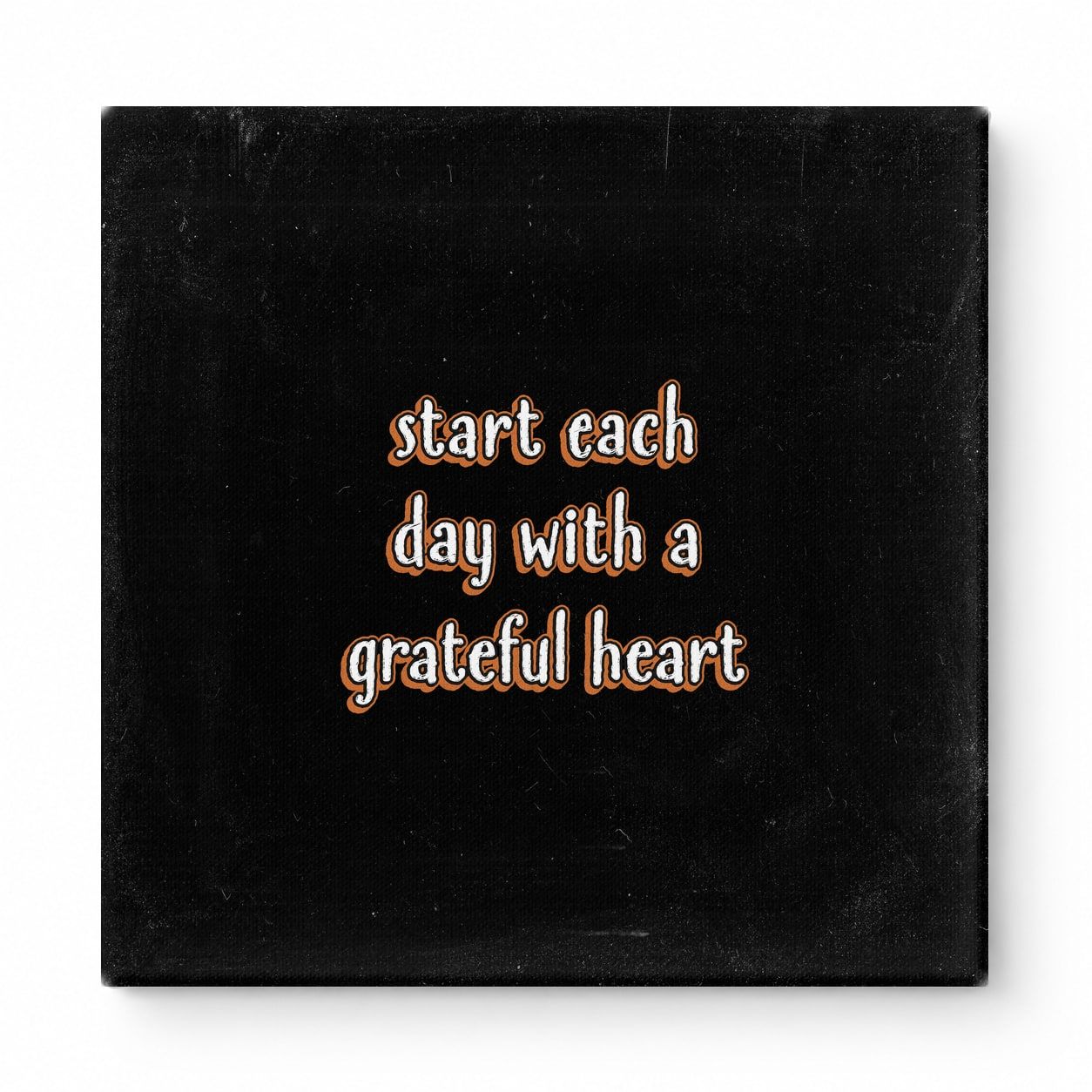 Start Each Day with a Grateful Heart — Distressed Chalkboard