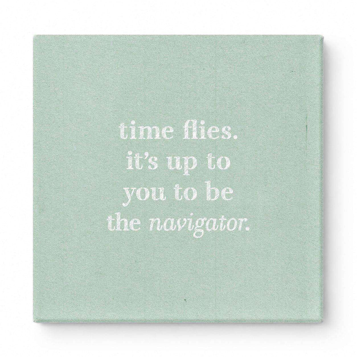 Time Flies. It's up to You to Be the Navigator — Chalkboard Lettering
