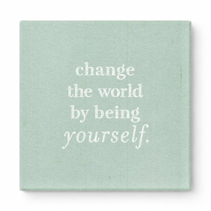 Change the World by Being Yourself — Worn Fabric Texture