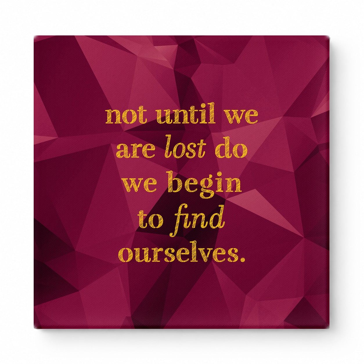 Not Until We Are Lost Do We Begin to Find Ourselves — Aged Linen Texture