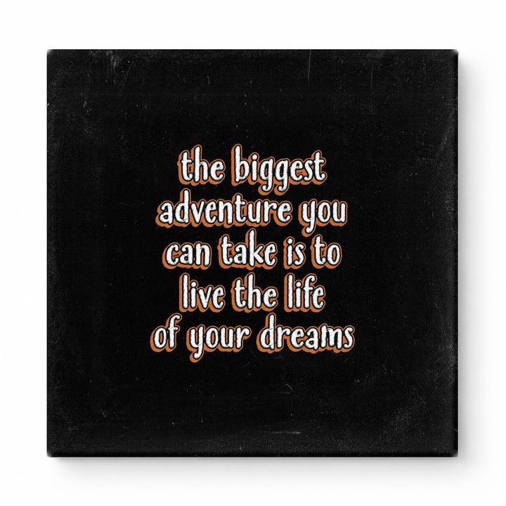 The Biggest Adventure You Can Take Is to Live the Life of Your Dreams — Distressed Chalkboard