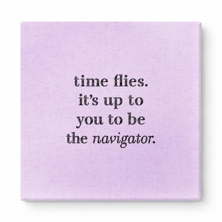 Time Flies. It's up to You to Be the Navigator — Chalkboard Lettering