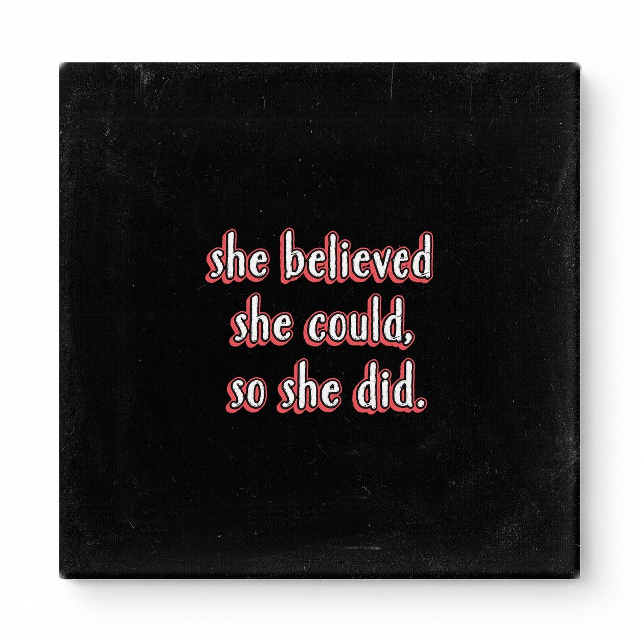 She Believed She Could, So She Did — Distressed Chalkboard