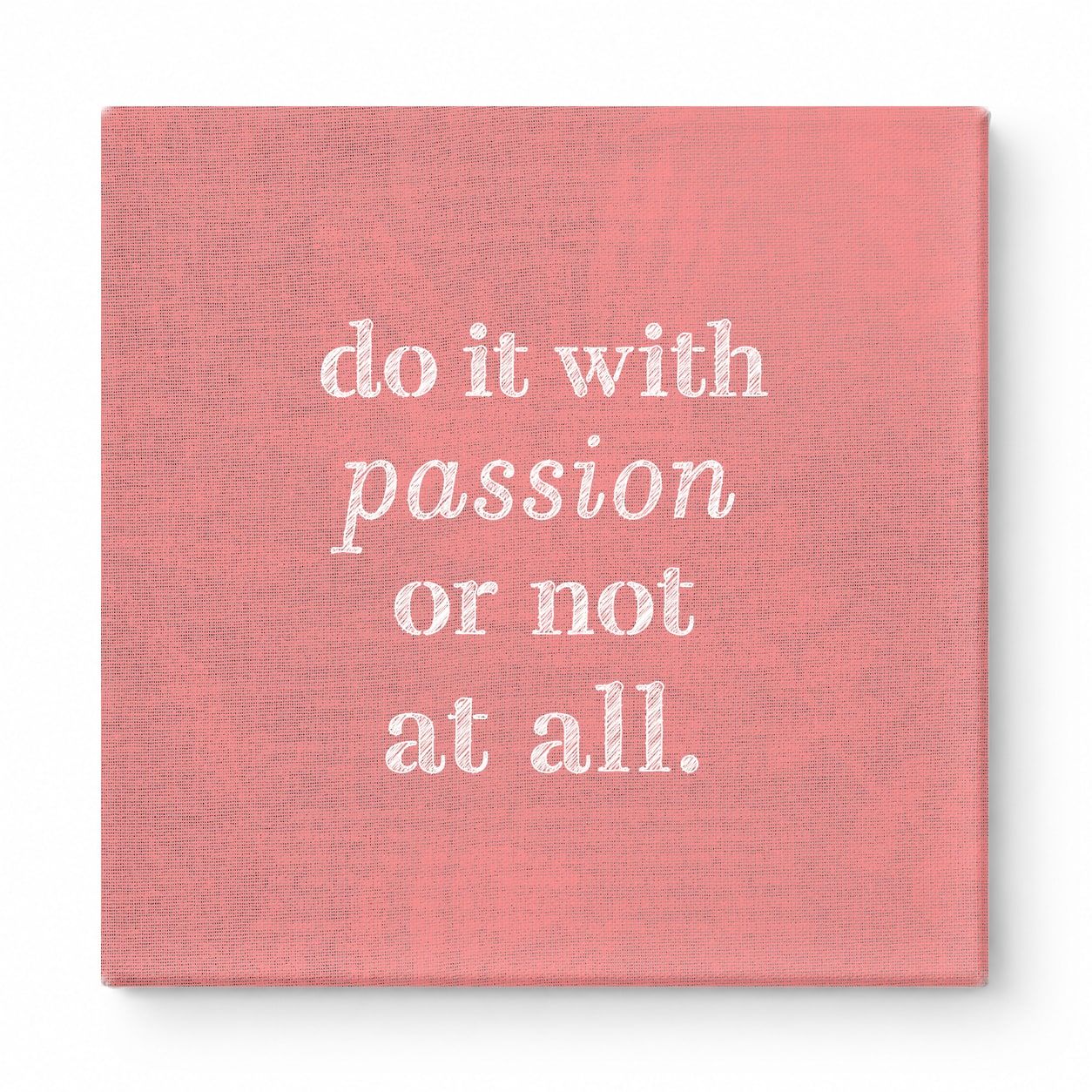 Do It with Passion or Not at All — Distressed Linen Texture